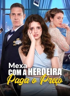 Capa de NÃO MEXA COM A FILHA DO BILIONÁRIO MEXA COM A HERDEIRA PAGA O PREÇO